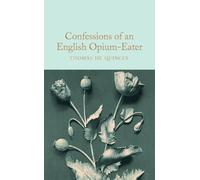 Thomas De Quincey Confessions of an English Opium-Eater (Copertina rigida)