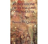 Thomas de Quincey Confessions of an English Opium-Eater (Copertina rigida)