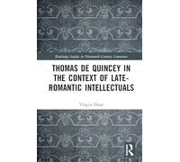 Thomas De Quincey in the Context of Late-Romantic Intellectuals