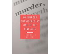 Thomas de Quincey On Murder Considered as one of the Fine Arts (Tascabile)