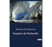 Thomas de Quincey Suspiria de Profundis (Tascabile)