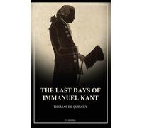 Thomas de Quincey The Last Days of Immanuel Kant (Copertina rigida)