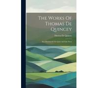 Thomas de Quincey The Works Of Thomas De Quincey (Copertina rigida)