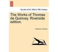 Thomas de Quincey The Works of Thomas de Quincey. Riverside Edition. (Tascabile)