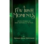 Thomas Dean Whiteman A Few Irish Moments (Tascabile)