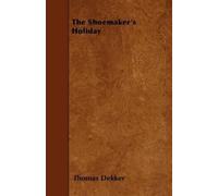 Thomas Dekker The Shoemaker's Holiday (Tascabile)
