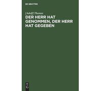Thomas Der Herr hat genommen, der Herr hat gegeben (Copertina rigida)