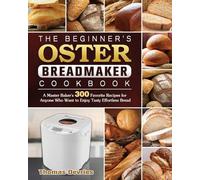 Thomas DeVries The Beginner's Oster Breadmaker Cookbook (Tascabile)