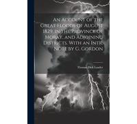 Thomas Dick Lau An Account of the Great Floods of August 1829, in th (Tascabile)