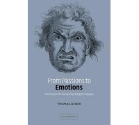 From Passions to Emotions: The Creation of a Secular Psychological Category
