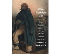 Thomas Dodman What Nostalgia Was (Copertina rigida)