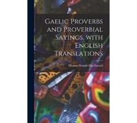 Thomas Donald 186 Gaelic Proverbs and Proverbial Sayings, With Engl (Tascabile)