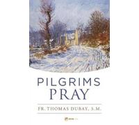 Thomas DuBay Fr Thomas DuBay Pilgrims Pray (Tascabile)