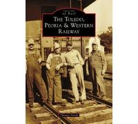 Thomas Dyrek The Toledo, Peoria & Western Railway (Tascabile)