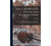 Thomas E 1832-1915 Hill Hill's Manual of Social and Business Forms (Tascabile)