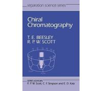 Thomas E. Beesley Raymond P. W. Scott Chiral Chromatography (Copertina rigida)