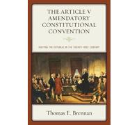 Thomas E. Brennan The Article V Amendatory Constitutional Convention (Tascabile)