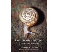 Thomas E. Burke Land Snails and Slugs of the Pacific Northwest (Tascabile)