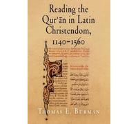 Thomas E. Burman Reading the Qur'ān in Latin Christendom, 1140-1560 (Tascabile)