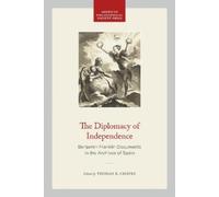Thomas E. Chávez The Diplomacy of Independence (Tascabile)