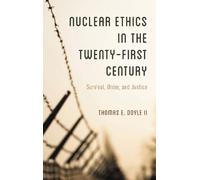 Thomas E. Doyle, II Nuclear Ethics in the Twenty-First Century (Tascabile)