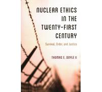 Thomas E. Doyle, II Nuclear Ethics in the Twenty-First Century (Tascabile)
