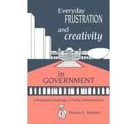 Thomas E. Heinzen Everyday Frustration and Creativity in Government (Tascabile)