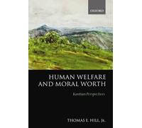 Thomas E. Hill, Jr. Human Welfare and Moral Worth (Tascabile)