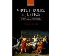 Thomas E. Hill, Jr Virtue, Rules, and Justice (Copertina rigida)