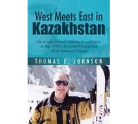 Thomas E Johnson West Meets East in Kazakhstan (Tascabile)