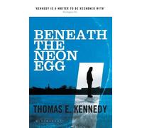Thomas E. Kennedy Beneath the Neon Egg (Tascabile)