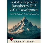 Thomas E Leaman A Modular Approach to Raspberry Pi 5 C/C++ Developme (Tascabile)