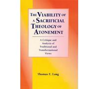 Thomas E. Long The Viability of a Sacrificial Theology of Atonement (Tascabile)