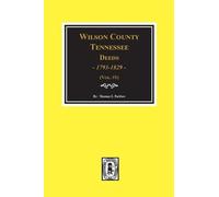 Thomas E Partlo Wilson County, Tennessee Deed Books, 1793-1829. Vol. (Tascabile)