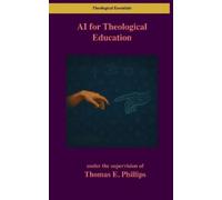 Thomas E Phillips AI for Theological Education (Tascabile)