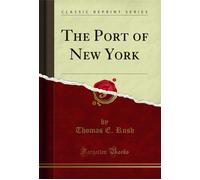 Thomas E. Rush The Port of New York (Classic Reprint) (Tascabile)