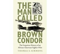Thomas E. Simmons The Man Called Brown Condor (Copertina rigida)