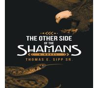 Thomas E Sipp The Other Side of the Shamans (Copertina rigida)