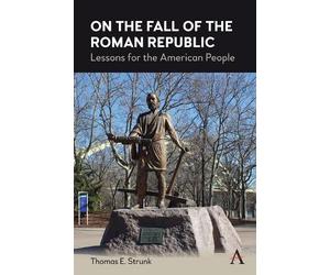 Thomas E. Strunk On the Fall of the Roman Republic (Tascabile)
