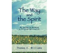 Thomas E Williams Justin T Williams The Way and the Spirit (Tascabile)