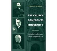 Thomas E. Woods Jr. The Church Confronts Modernity (Copertina rigida)