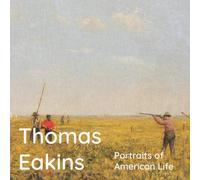 Thomas Eakins Portraits of American Life