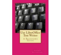 Thomas Ecclestone Use LibreOffice Text Writer (Tascabile)