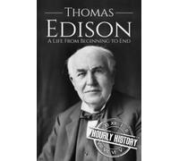 Thomas Edison: A Life from Beginning to End