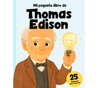 Thomas Edison: El niño que iluminó el mundo: La historia inspiradora del gran inventor contada para niños, Incluye 25 imágenes para colorear