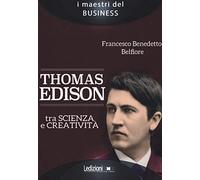 Thomas Edison. Tra scienza e creatività