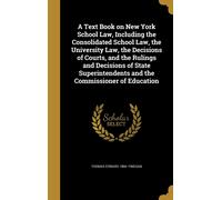 Thomas Edward 1 A Text Book on New York School Law, Including the Consoli (Book)