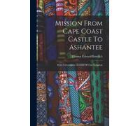 Thomas Edward Bowdi Mission From Cape Coast Castle To Ashant (Copertina rigida)
