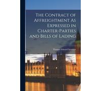 Thomas Edward S The Contract of Affreightment As Expressed in Charte (Tascabile)
