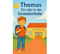 Thomas ein Jahr in der Grundschule: Kinderbuch